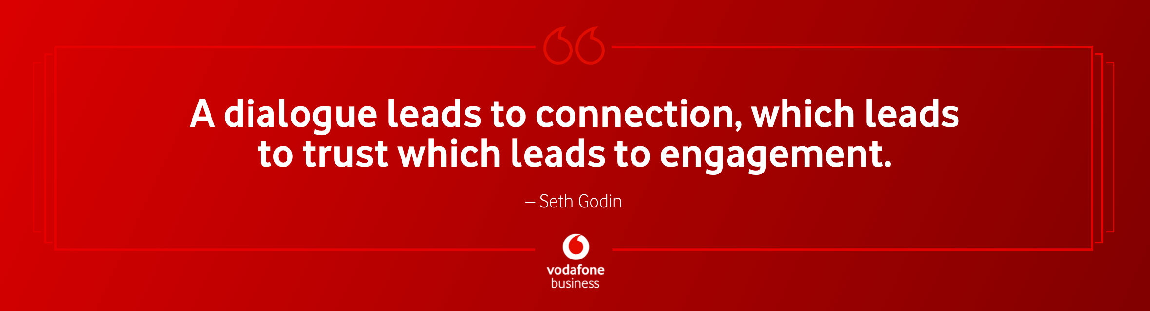 Image of a quote: "A dialogue leads to connection, which leads to trust which leads to engagement ." Seth Godin