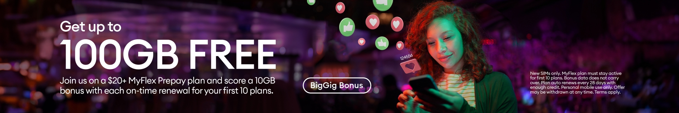 BigGig Bonus with Prepay. Up to 100GB if you join us on a $20+ MyFlex Prepay plan.