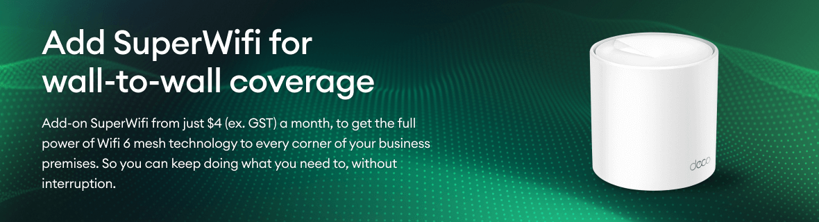 Add SuperWifi for wall-to-wall coverage. From just $4 (ex. GST) a month, to get the full power of WiFi-6 mesh to every corner of your premises.