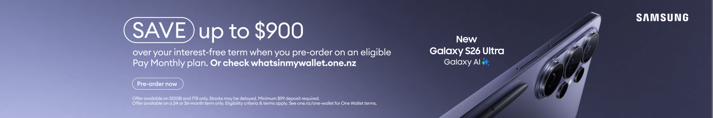 Save up to $900 over your interest‑free term when you pre‑order the new Samsung Galaxy S26 Ultra with Galaxy AI on an eligible Pay Monthly plan.