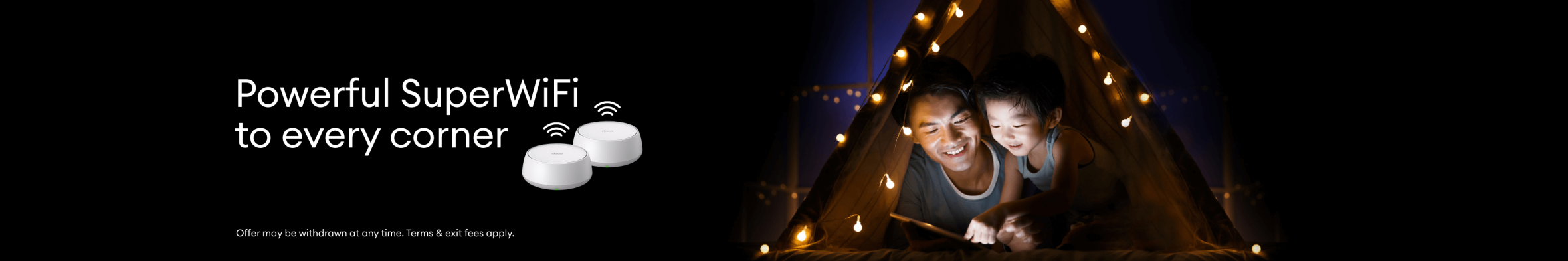 Powerful SuperWiFi to every corner