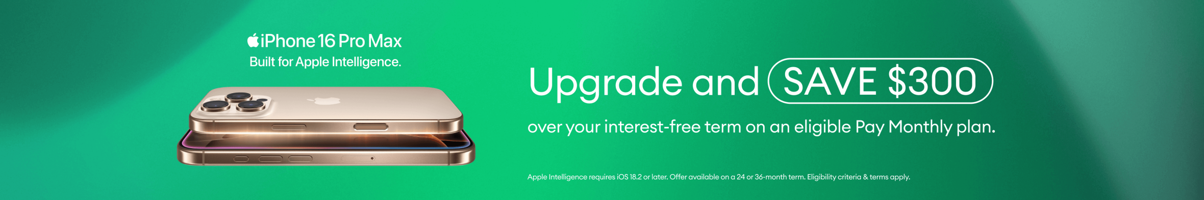 iPhone 16 Pro Max. Upgrade and SAVE $300.