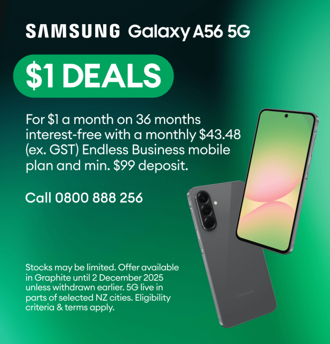 Samsung Galaxy A56 5G. $1 DEALS. For $1 a month on 36 months interest-free with a monthly $43.48 (ex. GST) Endless Business mobile plan and minimum $99 deposit.