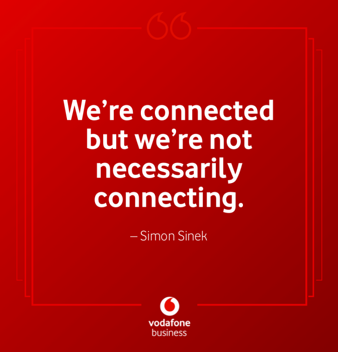 Image of a quote: "We're connected but we're not necessarily connecting." Simon Sinek