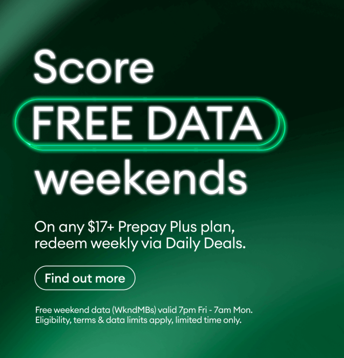 Score Free Data weekends on any $17+ prepay plus plan, redeem weekly via Daily Deals. Find out more.