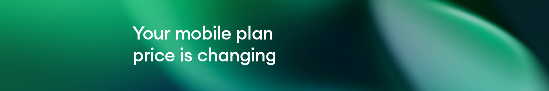 You mobile plan price is changing text on a green banner