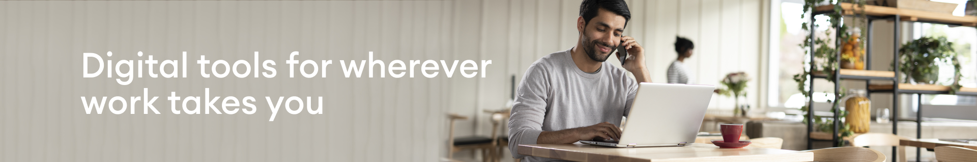 Digital tools for wherever work takes you.