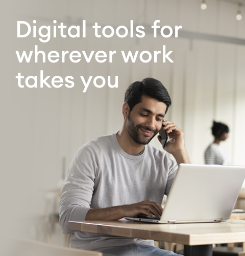 Digital tools for wherever work takes you.