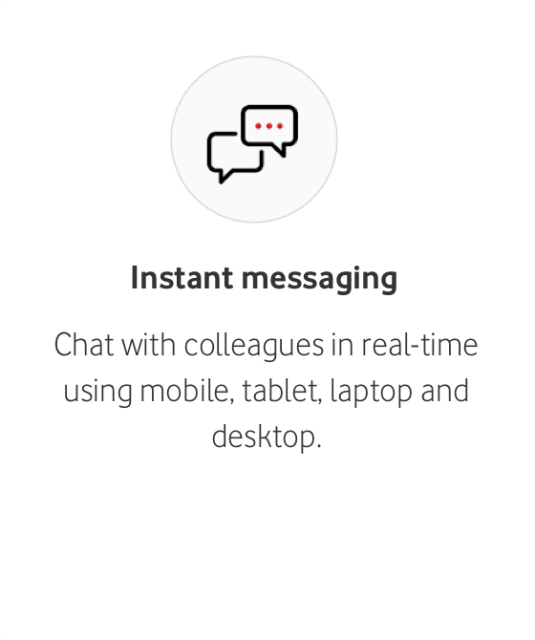 Instant messaging Chat with colleagues in real-time using mobile. tablet, laptop and desktop.