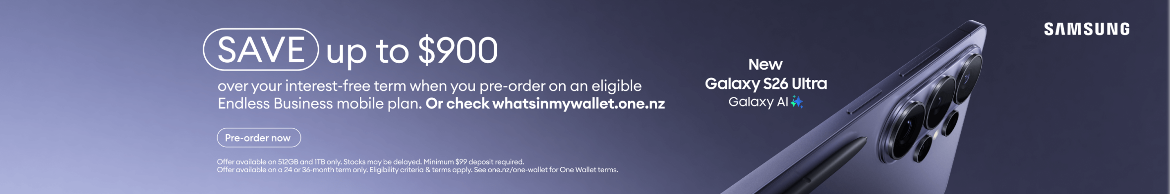Save up to $900 over your interest-free term when you pre-order on an eligible Endless Business mobile plan. Or check whatsinmywallet.one.nz