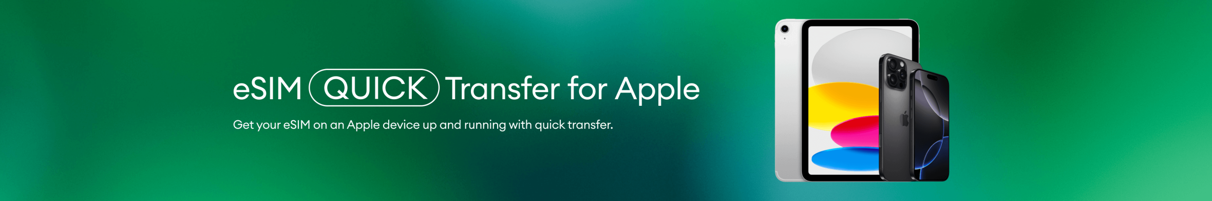 eSIM Quick Transfer for Apple - Get your eSIM on an Apple device up and running with quick transfer