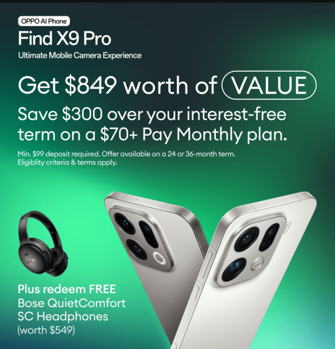 OPPO Find X9 Pro - Save $300 over your interest-free term on an eligible Pay Monthly plan plus redeem a FREE Bose QuiteComfort SC Headphones (worth $549).