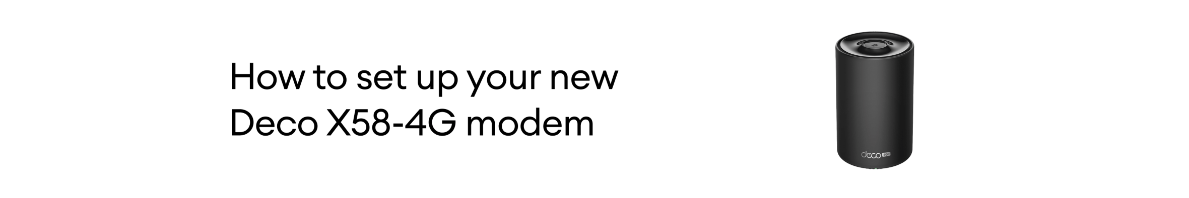 How to set up your new Deco X58-4G modem